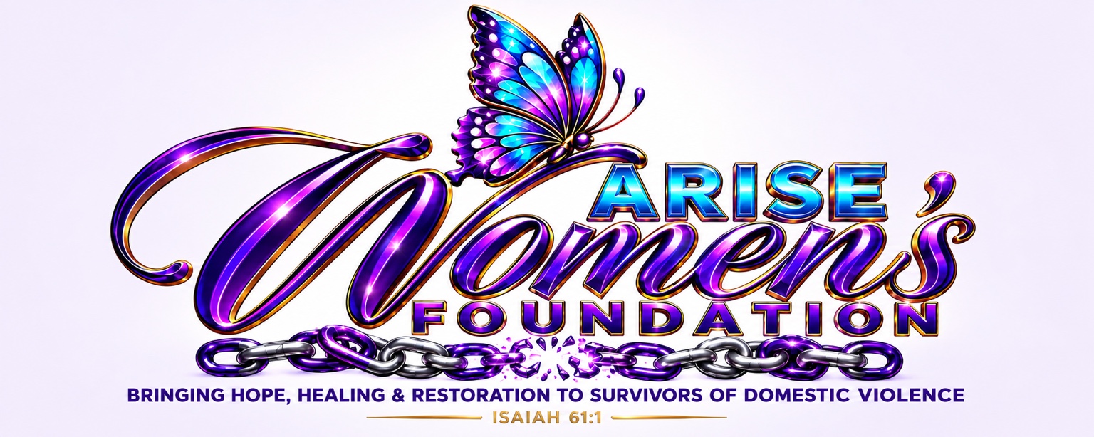 Arise Women’s Foundation — Hope, Healing, Restoration, Breaking Cycles of Domestic Violence